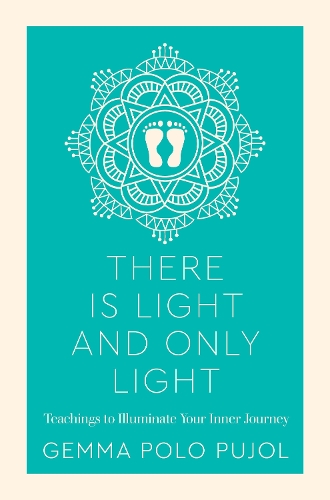 Паперова книга «There Is Light and Only Light: Teachings to Illuminate Your Inner Journey», автор Джемма Поло Пужоль - фото №1
