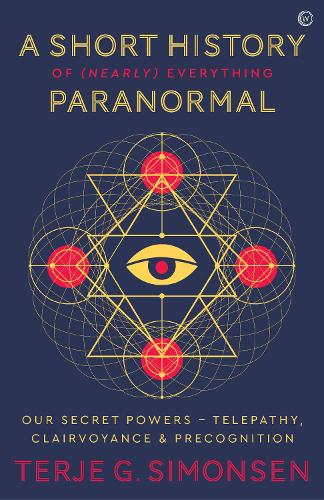 Бумажная книга «A Short History of (Nearly) Everything Paranormal: Our Secret Powers – Telepathy, Clairvoyance & Precognition», автор Терье Г. Симонсен - фото №1