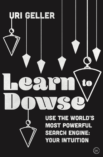 Бумажная книга «Learn to Dowse: Use the World's Most Powerful Search Engine: Your Intuition», автор Ури Геллер - фото №1