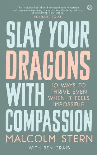 Бумажная книга «Slay Your Dragons With Compassion: Ten Ways to Thrive Even When It Feels Impossible», автор Малкольм Стерн - фото №1