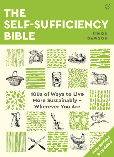 Бумажная книга «The Self-sufficiency Bible: 100s of Ways to Live More Sustainably – Wherever You Are», автор Саймон Доусон - фото №1
