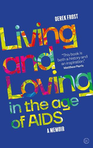 Паперова книга «Living and Loving in the Age of AIDS: A memoir», автор Дерек Фрост - фото №1
