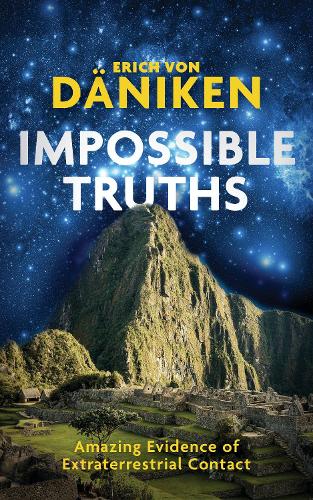 Бумажная книга «Impossible Truths: Amazing Evidence of Extraterrestrial Contact», автор Эрих фон Дэникен - фото №1