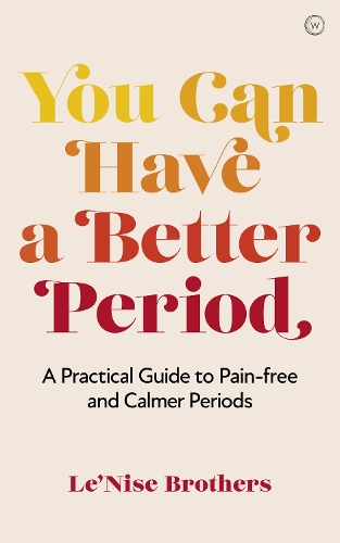 Бумажная книга «You Can Have a Better Period: A Practical Guide to Calmer and Less Painful Periods», автор Братья Ле'Низ - фото №1
