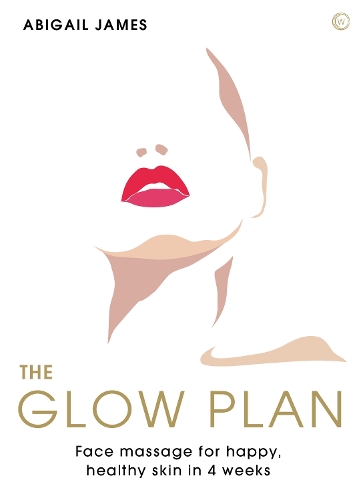 [object Object] «The Glow Plan: Face Massage for Happy, Healthy Skin in 4 Weeks», автор Эбигейл Джеймс - фото №1