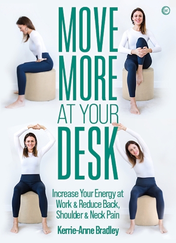 Бумажная книга «Move More At Your Desk: Increase Your Energy at Work & Reduce Back, Shoulder & Neck Pain», автор Керри-Энн Брэдли - фото №1