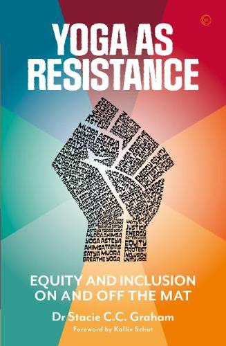 Бумажная книга «Yoga as Resistance: Equity and Inclusion On and Off the Mat», автор Стейси Грэм - фото №1