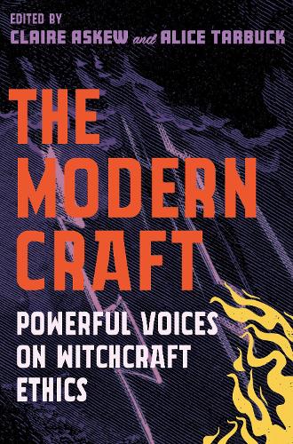 Паперова книга «The Modern Craft: Powerful voices on witchcraft ethics», авторів Аліса Тарбак, Клер Ескью - фото №1