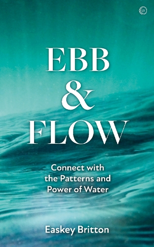 Бумажная книга «Ebb and Flow: Connect with the Patterns and Power of Water», автор Иски Бриттон - фото №1