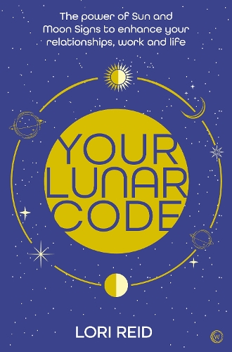 Бумажная книга «Your Lunar Code: The power of moon and sun signs to enhance your relationships, work and life», автор Лори Рид - фото №1