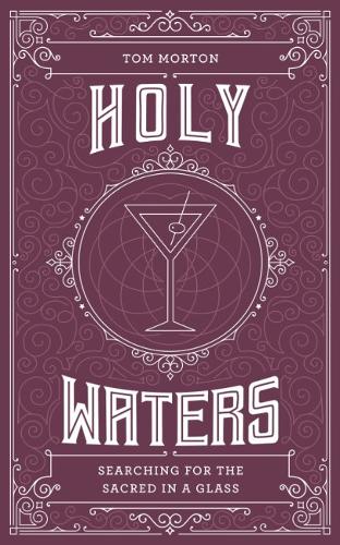 Бумажная книга «Holy Waters: Searching for the sacred in a glass», автор Том Мортон - фото №1