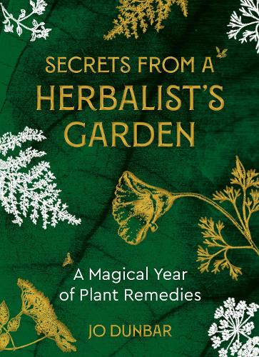 Бумажная книга «Secrets From A Herbalist's Garden: A Magical Year of Plant Remedies», автор Джо Данбар - фото №1