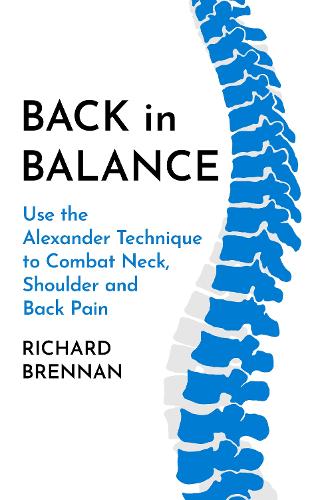 Бумажная книга «Back in Balance: Use the Alexander Technique to Combat Neck, Shoulder and Back Pain», автор Ричард Бреннан - фото №1