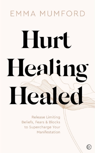 Бумажная книга «Hurt, Healing, Healed: Release Limiting Beliefs, Fears & Blocks to Supercharge Your Manifestation», автор Эмма Мамфорд - фото №1