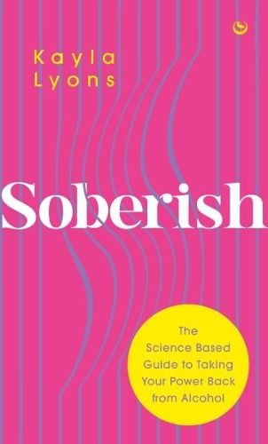 Бумажная книга «Soberish: The Science Based Guide to Taking Your Power Back from Alcohol», автор Кайла Лайонс - фото №1