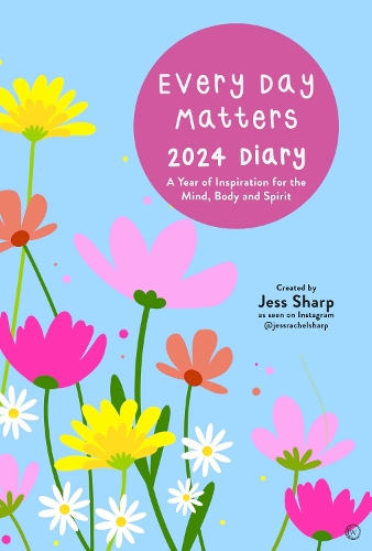 Бумажная книга «Every Day Matters 2024 Desk Diary: A Year of Inspiration for the Mind, Body and Spirit», автор Джесс Рэйчел Шарп - фото №1