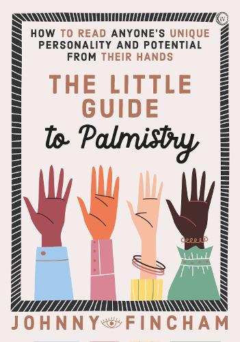 Бумажная книга «The Little Guide to Palmistry: How to Read Anyone's Unique Personality and Potential From Their Hands», автор Джонни Финчам - фото №1