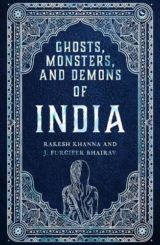 Бумажная книга «Ghosts, Monsters and Demons of India», автор Ракеш Кханна - фото №1