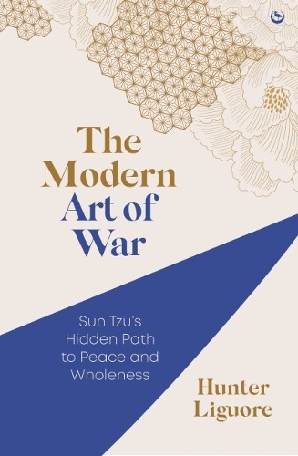 Паперова книга «The Modern Art of War: Sun Tzu's Hidden Path to Peace and Wholeness», автор Хантер Лігуоре - фото №1