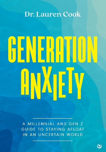 Бумажная книга «Generation Anxiety: A Millennial and Gen Z Guide to Staying Afloat in an Uncertain World», автор Лорен Кук - фото №1