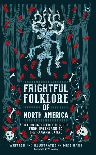 Бумажная книга «Frightful Folklore of North America: Bloodcurdling Tales from the Panama Canal to the North Pole», автор Майк Басс - фото №1