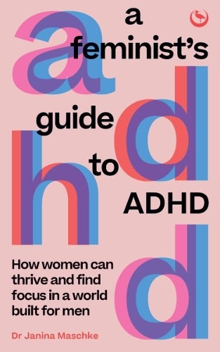 Паперова книга «A Feminist's Guide to ADHD: How women can thrive and find focus in a world built for men», автор Яніна Машке - фото №1