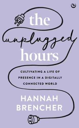 Бумажная книга «The Unplugged Hours: Cultivating a Life of Presence in a Digitally Connected World», автор Ханна Бренчер - фото №1