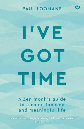 Бумажная книга «I've Got Time: A Zen monk's guide to a calm, focused and meaningful life», автор Пол Луманс - фото №1
