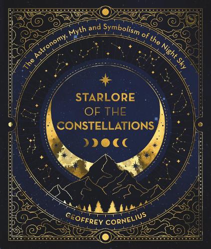 Бумажная книга «The Ultimate Guide to the Constellations and Planets: The Astronomy, Myth and Symbolism of the Night Sky», автор Джеффри Корнелиус - фото №1