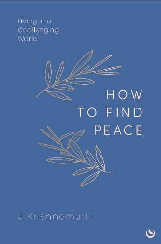 Бумажная книга «HOW TO FIND PEACE: Living in a Challenging World», автор Джидду Кришнамурти - фото №1