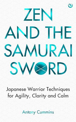 Бумажная книга «Zen and the Samurai Sword: Japanese warrior techniques for agility, clarity and calm», автор Антони Камминс - фото №1