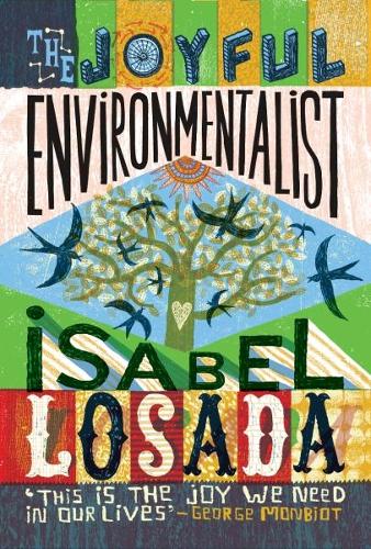 [object Object] «The Joyful Environmentalist (Revised and Updated 2nd Edition – with New Material): How to Practise without Preaching», автор Изабель Лосада - фото №1