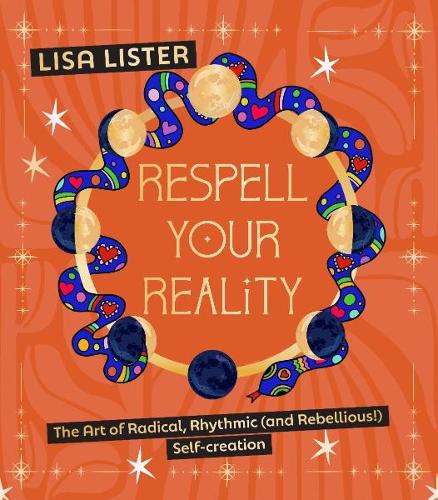 Бумажная книга «Respell Your Reality: The Art of Radical, Rhythmic (and Rebellious!) Self-creation», автор Лиза Листер - фото №1