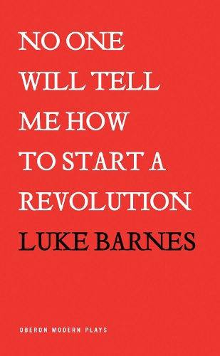 Бумажная книга «No One Will Tell Me How To Start a Revolution», автор Люк Барнс - фото №1