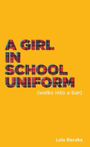Бумажная книга «A Girl in School Uniform (Walks Into a Bar)», автор Лулу Рачка - фото №1