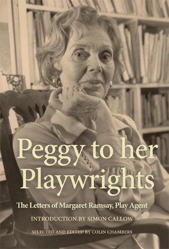 Бумажная книга «Peggy to her Playwrights: The Letters of Margaret Ramsay, Play Agent», авторов Колин Чемберс, Пегги Рамзи - фото №1