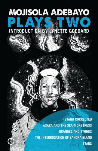 Паперова книга «Mojisola Adebayo: Plays Two: I Stand Corrected; Asara and the Sea-Monstress; Oranges and Stones; The Interrogation of Sandra Bland; STARS», автор Мохісола Адебайо - фото №1
