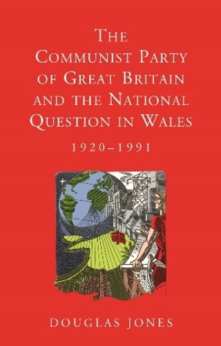 Бумажная книга «The Communist Party of Great Britain and the National Question in Wales, 1920-1991», автор Дуглас Джонс - фото №1