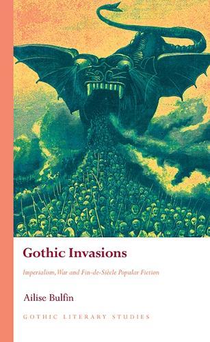 Бумажная книга «Gothic Invasions: Imperialism, War and Fin-de-Siecle Popular Fiction», автор Эйлис Булфин - фото №1