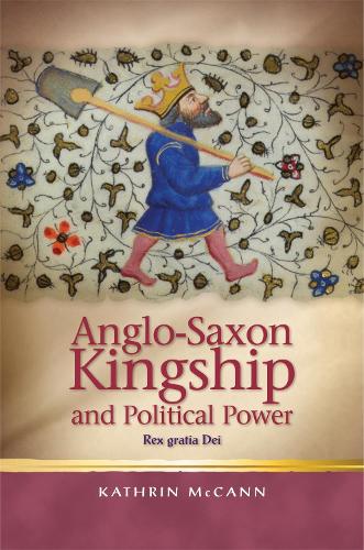 Бумажная книга «Anglo-Saxon Kingship and Political Power: Rex gratia Dei», автор Катрин Макканн - фото №1