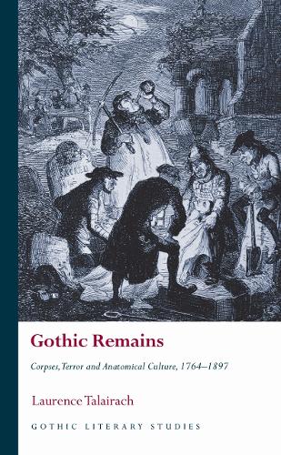 Бумажная книга «Gothic Remains: Corpses, Terror and Anatomical Culture, 1764-1897», автор Лоуренс Талайрах - фото №1