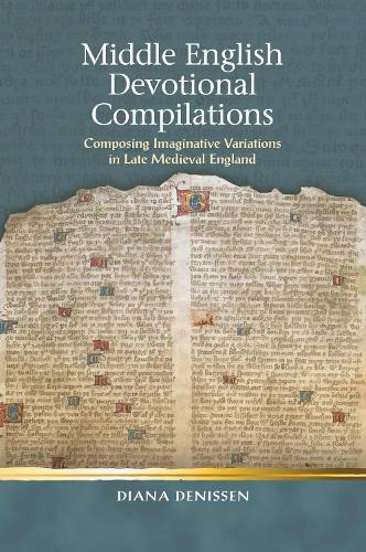 Бумажная книга «Middle English Devotional Compilations: Composing Imaginative Variations in Late Medieval England», автор Диана Дениссен - фото №1