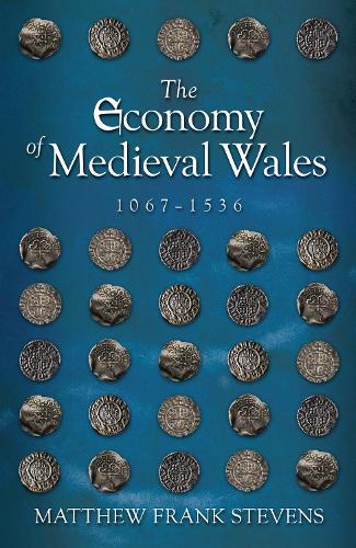 Бумажная книга «The Economy of Medieval Wales, 1067-1536», автор Мэтью Стивенс - фото №1