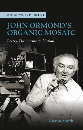 Паперова книга «John Ormond's Organic Mosaic: Poetry, Documentary, Nation», автор Кірон Сміт - фото №1