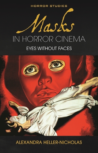 Бумажная книга «Masks in Horror Cinema: Eyes Without Faces», автор Александра Хеллер-Николас - фото №1