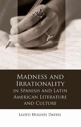 Бумажная книга «Madness and Irrationality in Spanish and Latin American Literature and Culture», автор Ллойд Дэвис - фото №1