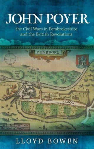 Паперова книга «John Poyer, the Civil Wars in Pembrokeshire and the British Revolutions», автор Ллойд Боуен - фото №1