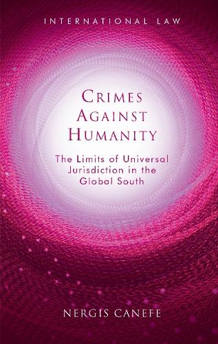 Бумажная книга «Crimes Against Humanity: The Limits of Universal Jurisdiction in the Global South», автор Нергис Канефе - фото №1