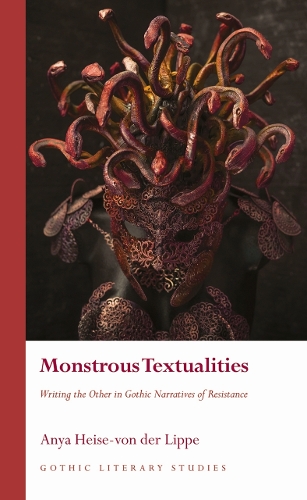 Бумажная книга «Monstrous Textualities: Writing the Other in Gothic Narratives of Resistance», автор Аня Хейзе-фон-дер-Липпе - фото №1