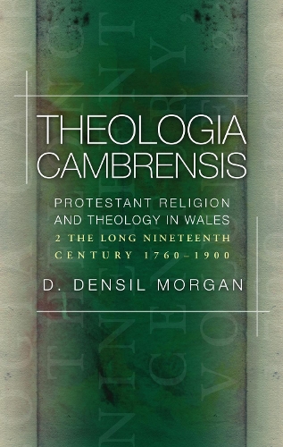 Бумажная книга «Theologia Cambrensis: Protestant Religion and Theology in Wales, Volume 2: The Long Nineteenth Century, 1760-1900», автор Д. Денсил Морган - фото №1